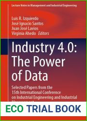 Industry 4.0: The Power of Data: Selected Papers from the 15th International Conference on Industrial Engineering and Industrial Management (Lecture Notes in Management and Industrial Engineering)