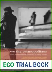 We the Cosmopolitans: Moral and Existential Conditions of Being Human: Moral and Existential Conditions of Being Human