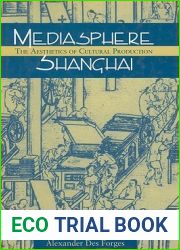 Mediasphere Shanghai: The Aesthetics of Cultural Production (Studies of the Weatherhead East Asian Institute, Columbia University)