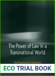 The Power of Law in a Transnational World: Anthropological Enquiries