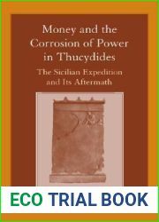 Money and the Corrosion of Power in Thucydides: The Sicilian Expedition and Its Aftermath