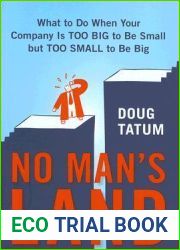No Man|s Land: What to Do When Your Company Is Too Big to Be Small but TooSmall to Be Big