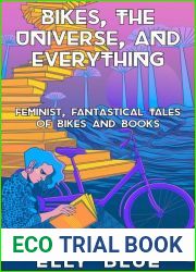 Bikes, the Universe, and Everything: Feminist, Fantastical Tales of Bikes and Books (Bikes in Space)