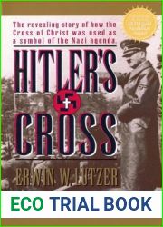 Hitler|s Cross: The Revealing Story of How the Cross of Christ was Used as a symbol of the Nazi Agenda