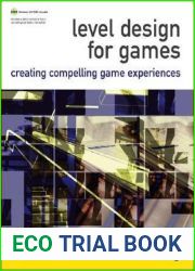 Level Design for Games: Creating Compelling Game Experiences