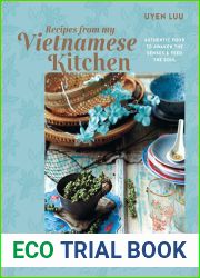 Recipes from My Vietnamese Kitchen: Authentic food to awaken the senses and feed the soul