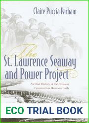 The St. Lawrence Seaway and Power Project: An Oral History of the Greatest Construction Show on Earth