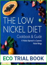 The Low Nickel Diet Cookbook and Guide: A Holistic Approach to Systemic Nickel Allergy