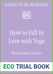 How to Fall in Love with Yoga: Move. Breathe. Connect.