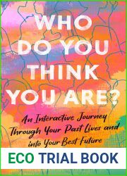 Who Do You Think You Are?: An Interactive Journey Through Your Past Lives and into Your Best Future