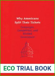 Why Americans Split Their Tickets: Campaigns, Competition, and Divided Government