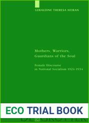 Mothers, Warriors, Guardians of the Soul: Female Discourse in National Socialism 1924 - 1934 (Studia Linguistica Germanica, 68)