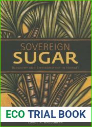 Sovereign Sugar: Industry and Environment in Hawai|i