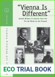 Vienna Is Different: Jewish Writers in Austria from the Fin-de-Siecle to the Present (Austrian and Habsburg Studies, 12)