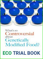 What|s So Controversial about Genetically Modified Food?