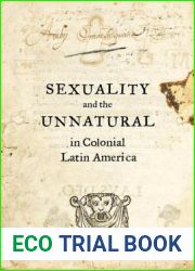 Sexuality and the Unnatural in Colonial Latin America
