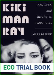 Kiki Man Ray: Art, Love, and Rivalry in 1920s Paris