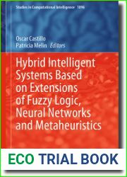 Hybrid Intelligent Systems Based on Extensions of Fuzzy Logic, Neural Networks and Metaheuristics (Studies in Computational Intelligence Book 1096)