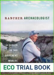 Rancher Archaeologist: A Career in Two Different Worlds