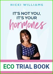 It|s Not You, It|s Your Hormones: The essential guide for women over 40 to fight fat, fatigue and hormone havoc