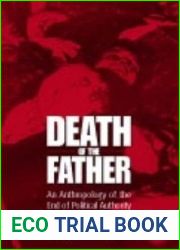 Death of the Father: An Anthropology of the End in Political Authority