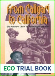 From Caligari to California: Eric Pommer|s Life in the International Film Wars