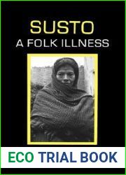 Susto: A Folk Illness (Comparative Studies of Health Systems and Medical Care) (Volume 12)