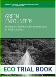 Green Encounters: Shaping and Contesting Environmentalism in Rural Costa Rica (Environmental Anthropology and Ethnobiology, 3)