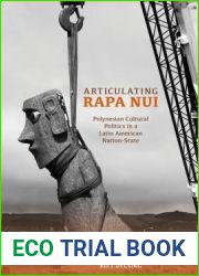Articulating Rapa Nui: Polynesian Cultural Politics in a Latin American Nation-State