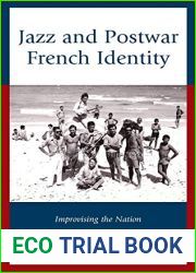 Jazz and Postwar French Identity: Improvising the Nation