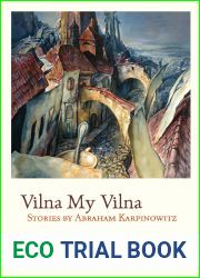 Vilna My Vilna: Stories by Abraham Karpinowitz (Judaic Traditions in Literature, Music, and Art)