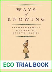 Ways of Knowing: Kierkegaard|s Pluralist Epistemology
