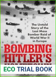 Bombing Hitler|s Hometown: The Untold Story of the Last Mass Bomber Raid of World War II in Europe