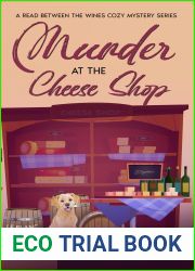 Murder at the Cheese Shop: A Small Town Friends Cozy Culinary Mystery with Recipes (A Read Between the Wines Cozy Mystery Series Book 3)