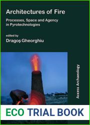 Architectures of Fire: Processes, Space and Agency in Pyrotechnologies (Access Archaeology)