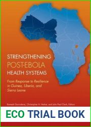 Strengthening Post-Ebola Health Systems: From Response to Resilience in Guinea, Liberia, and Sierra Leone