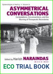 Asymmetrical Conversations: Contestations, Circumventions, and the Blurring of Therapeutic Boundaries (Epistemologies of Healing, 14)