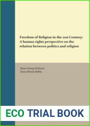 Freedom of Religion in the 21st Century: A Human Rights Perspective on the Relation Between Politics and Religion (Empirical Research in Religion and Human Rights, 4)