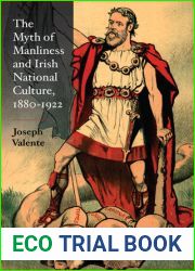 The Myth of Manliness in Irish National Culture, 1880-1922