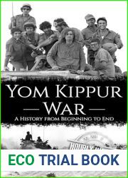 Yom Kippur War: A History from Beginning to End (Palestine Israeli Conflict)