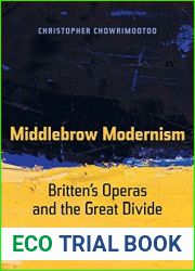 Middlebrow Modernism: Britten|s Operas and the Great Divide