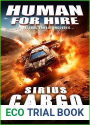 Human for Hire #6 — Sirius Cargo (Collateral Damage Included): A Novel of Human Superiority