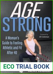 Age Strong: A Woman|s Guide to Feeling Athletic and Fit After 40