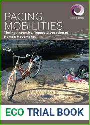 Pacing Mobilities: Timing, Intensity, Tempo and Duration of Human Movements (Worlds in Motion, 8)