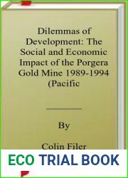 Dilemmas of Development: The Social and Economic Impact of the Porgera Gold Mine 1989-1994 (Pacific Policy Paper, 34)