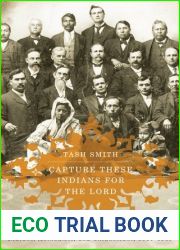 Capture These Indians for the Lord: Indians, Methodists, and Oklahomans, 1844-1939