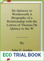 De Quincey to Wordsworth A Biography of a Relationship with the Letters of Thomas De Quincy to the Wordsworth Family