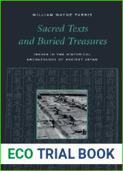 Sacred Texts and Buried Treasures: Issues in the Historical Archaeology of Ancient Japan