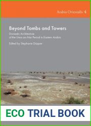 Beyond Tombs and Towers: Domestic Architecture of the Umm An-Nar Period in Eastern Arabia (Arabia Orientalis)
