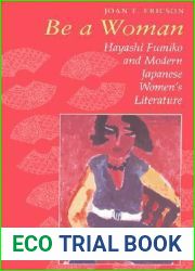 Be a Woman: Hayashi Fumiko and Modern Japanese Women|s Literature